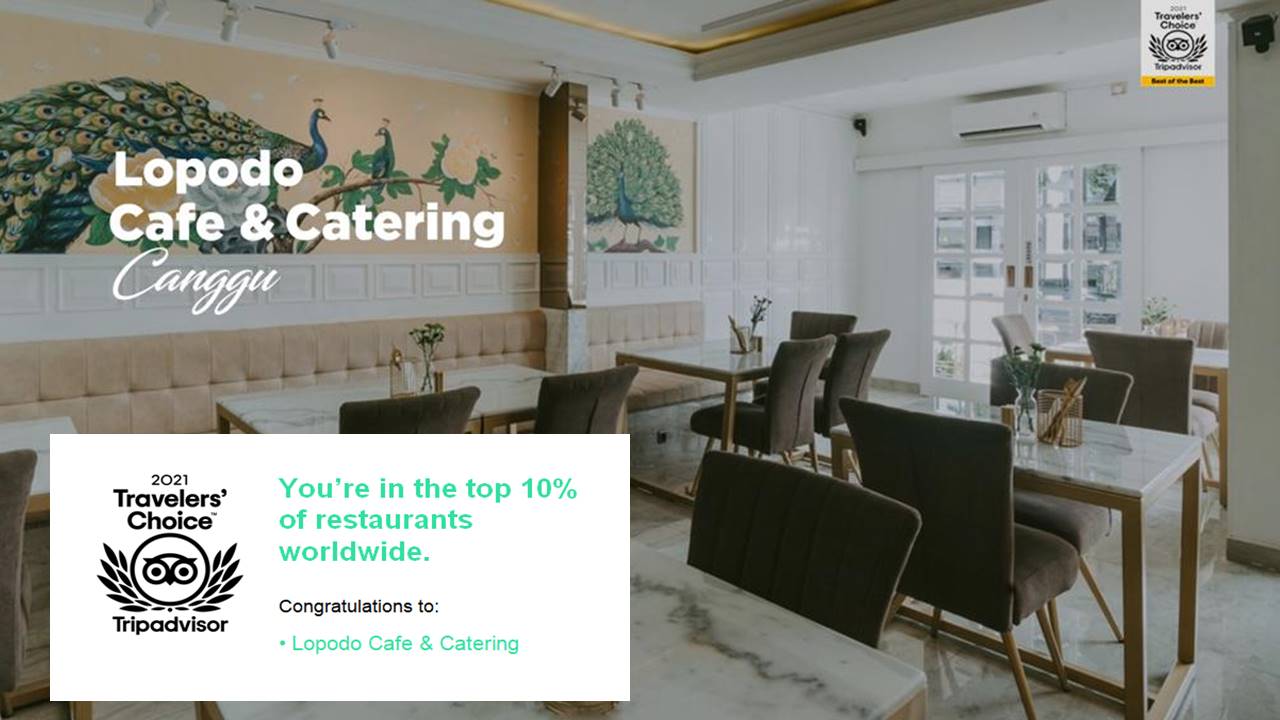 Lopood Café & Catering Canggu dianugerahi Traveler’s Choice 2021 Award oleh Tripadvisor pada 29 Juli 2021.