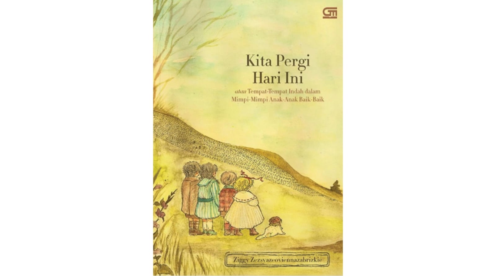 Cover buku Kita Pergi Hari Ini atau Tempat-tempat Indah dalam Mimpi-mimpi Anak-anak Baik-baik