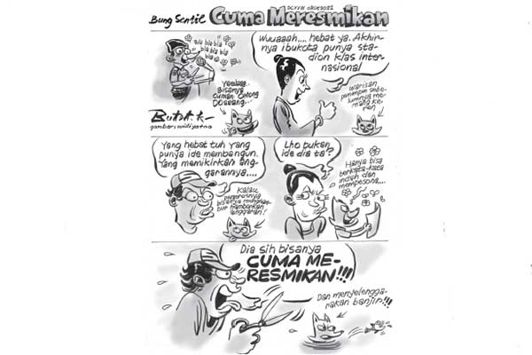 Bung Sentil: Cuma Meresmikan