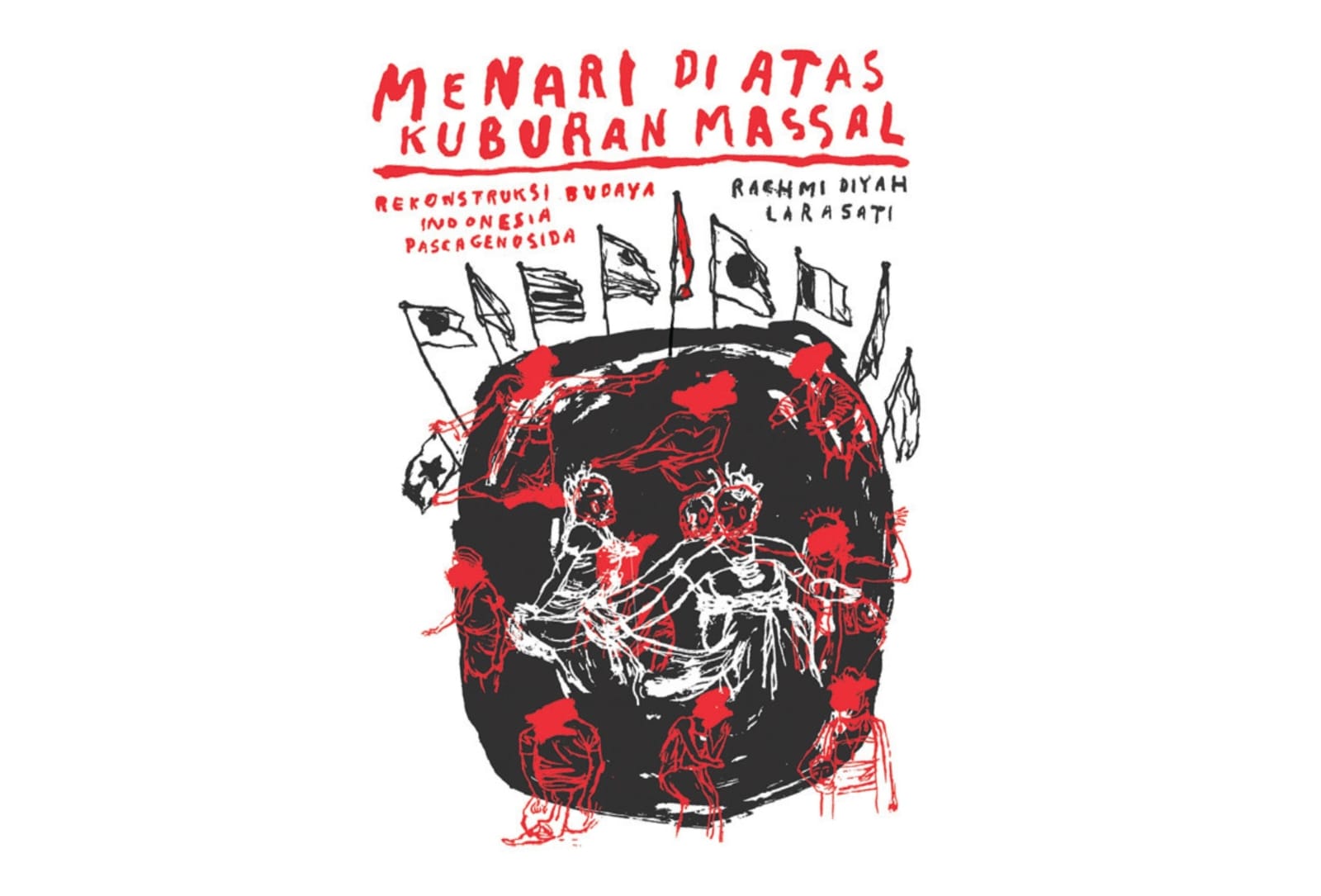 Cover buku Menari di Atas Kuburan Massal: Rekonstruksi Budaya Indonesia Pasca Genosida.