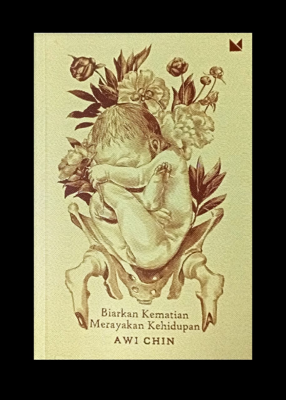 Buku kumpulan cerpen  Biarkan Kematian Merayakan Kehidupan karya Awi Chin