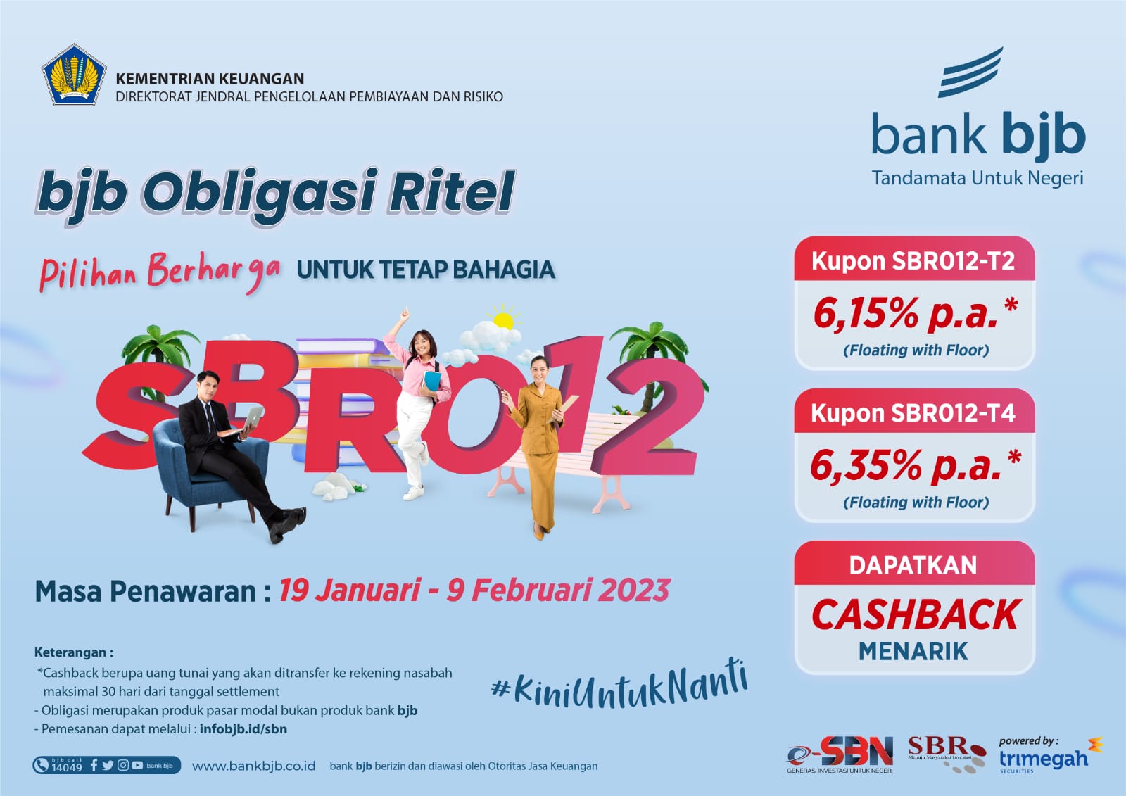 BANK bjb kembali ikut menawarkan obligasi Savings Bond Ritel SBR012 sebagai upaya mendukung pemerintah menambah pendanaan APBN.
