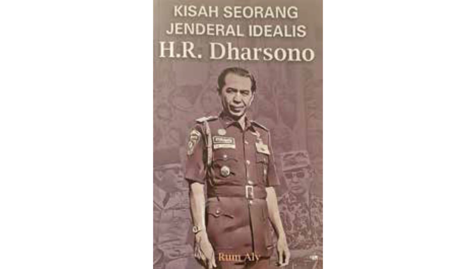 Cover buku Kisah Seorang Jenderal Idealis HR Dharsono.