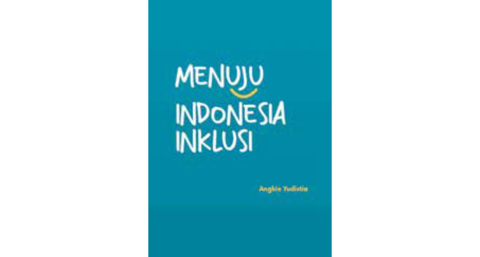 Cover buku Menuju Indonesia Inklusi.