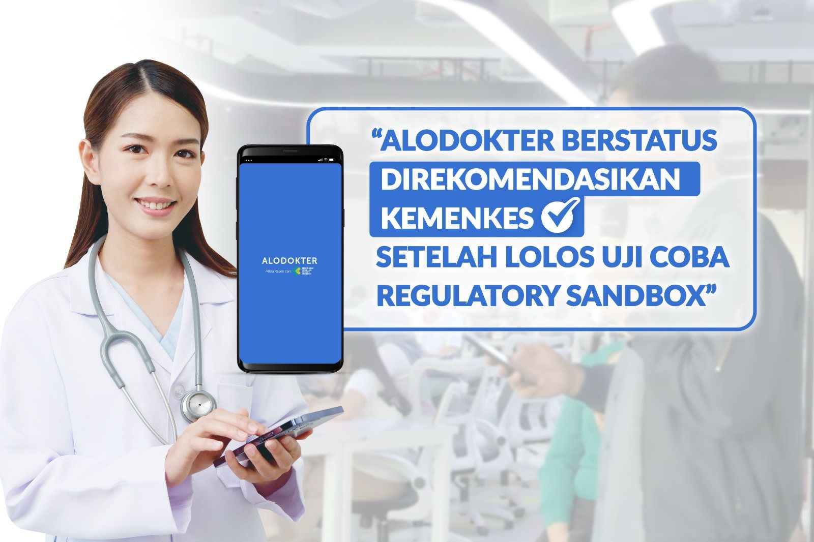 Alodokter Kantongi Status Direkomendasikan Kemenkes setelah Lolos Uji Coba Regulatory Sandbox