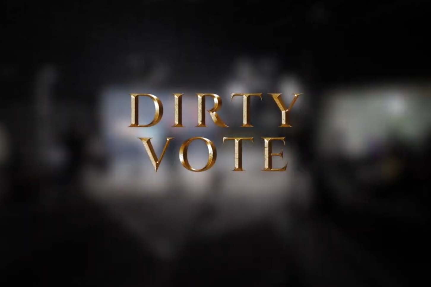 Dirty Vote.