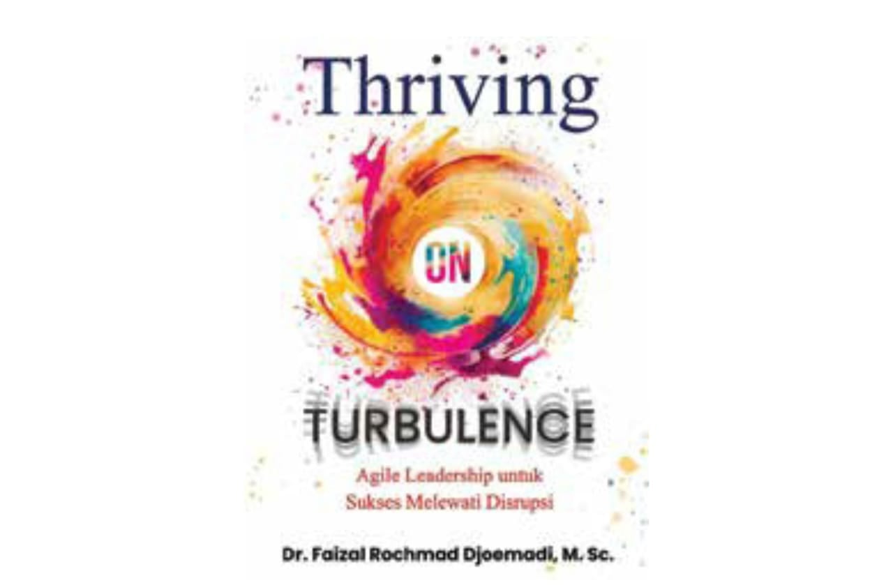 Cover buku Thriving on Turbulence: Agile Leadership untuk Sukses Melewati Disrupsi.